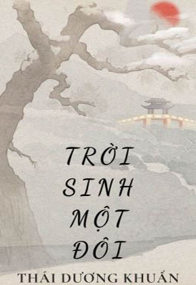 Trời Sinh Một Đôi - Thái Dương Khuẩn