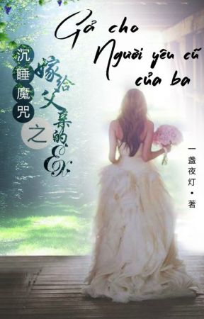 Gả Cho Người Yêu Cũ Của Ba