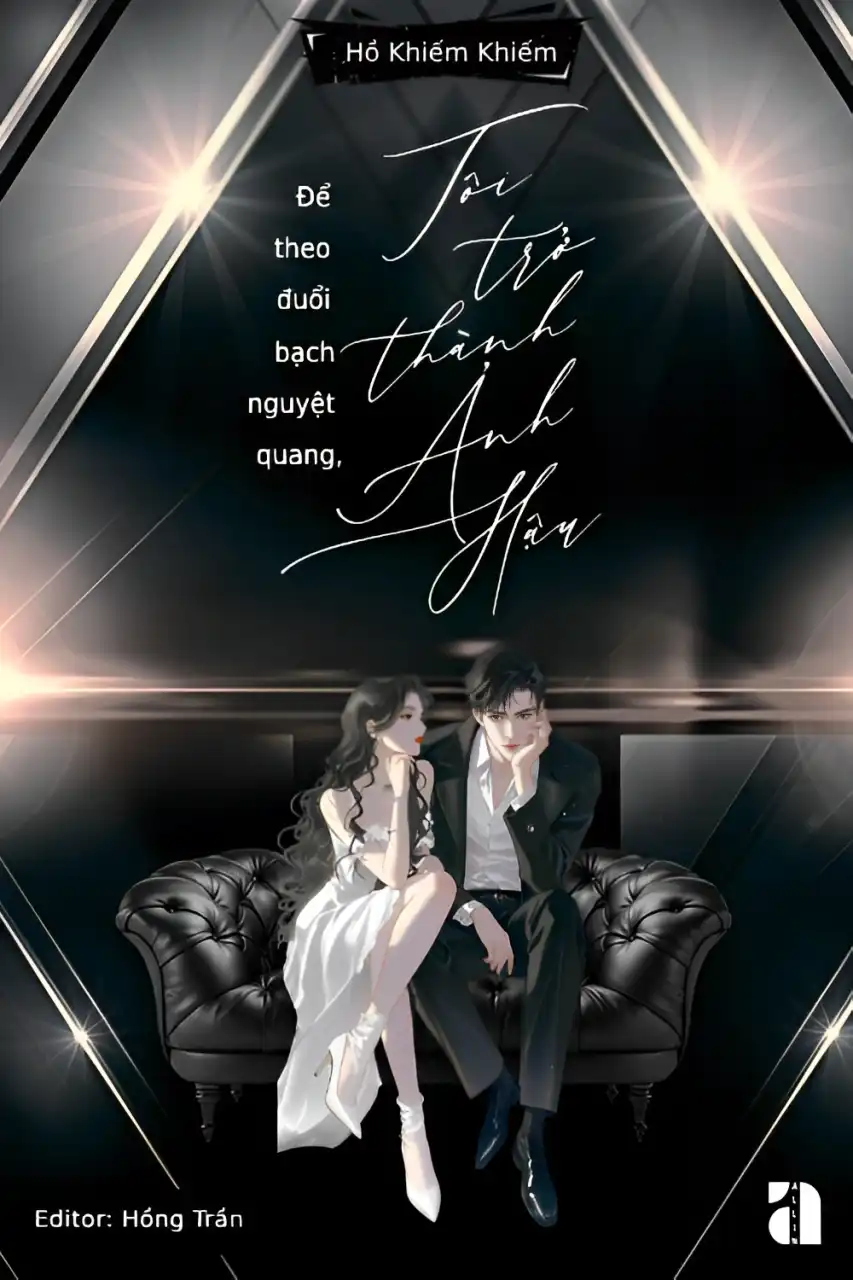 Để Theo Đuổi Bạch Nguyệt Quang, Tôi Trở Thành Ảnh Hậu