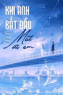 Khi Anh Bắt Đầu Mất Đi Em