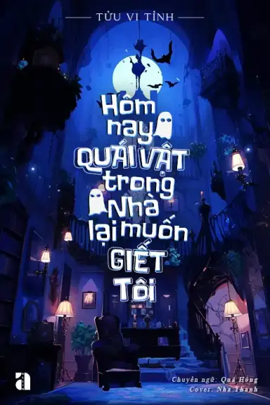 Hôm Nay Quái Vật Trong Nhà Lại Muốn Giết Tôi