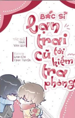 Bác Sĩ Bạn Trai Cũ Đến Kiểm Tra Phòng