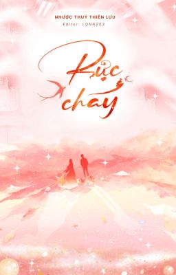 Rực Cháy - Nhược Thủy Thiên Lưu