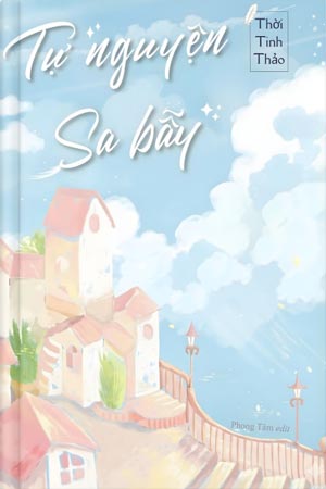 Tự Nguyện Sa Bẫy - Thời Tinh Thảo