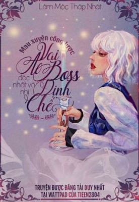 Xuyên Nhanh Công Lược: Định Chế Boss Vai Ác Có Một Không Hai