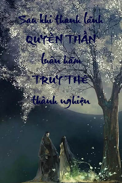 Sau Khi Thanh Lãnh Quyền Thần Luân Hãm Truy Thê Thành Nghiện