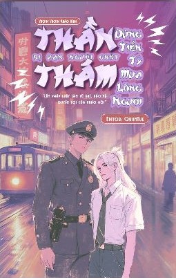 Thần Thám Bị Vạn Người Ghét Dùng Tiền Tỷ Mua Lòng Người