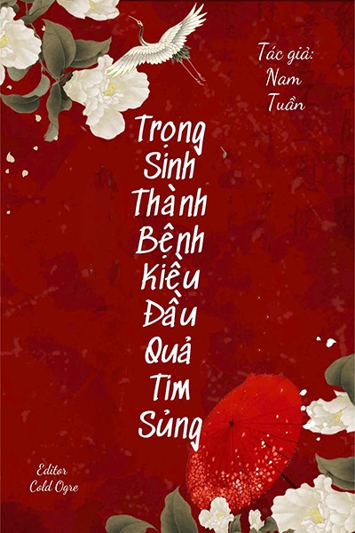 Trọng Sinh Thành Bệnh Kiều Đầu Quả Tim Sủng