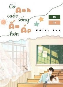 Có Anh Cuộc Sống Ấm Áp Hơn
