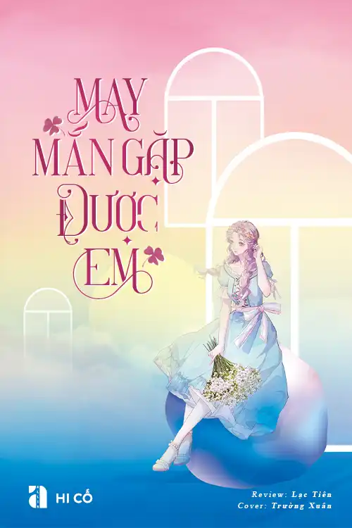 May Mắn Gặp Được Em - Hi Cố