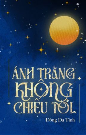 Ánh Trăng Không Chiếu Tới - Đông Dạ Tinh