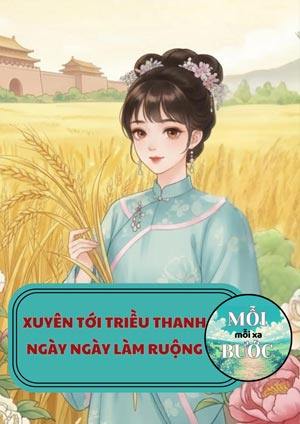 Xuyên Tới Triều Thanh Ngày Ngày Làm Ruộng