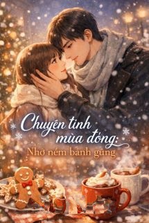 Chuyện Tình Mùa Đông: Nhớ Nếm Bánh Gừng