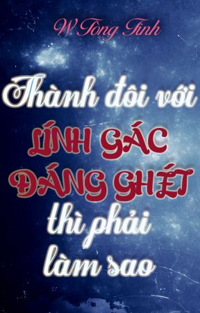 Thành Đôi Với Lính Gác Đáng Ghét Thì Phải Làm Sao