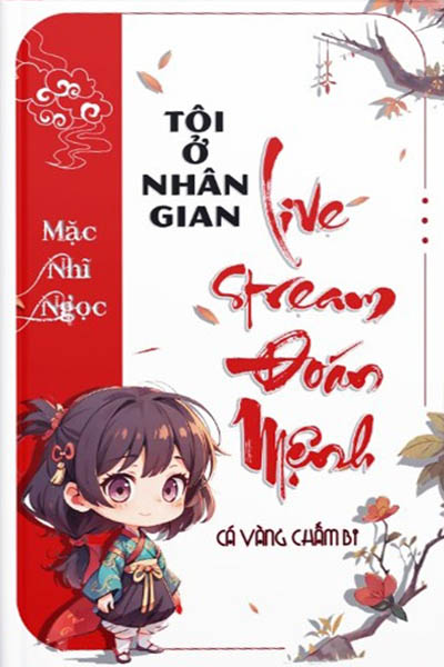 Tôi Ở Nhân Gian Livestream Đoán Mệnh