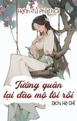 Tướng Quân Lại Đào Mộ Tôi Rồi