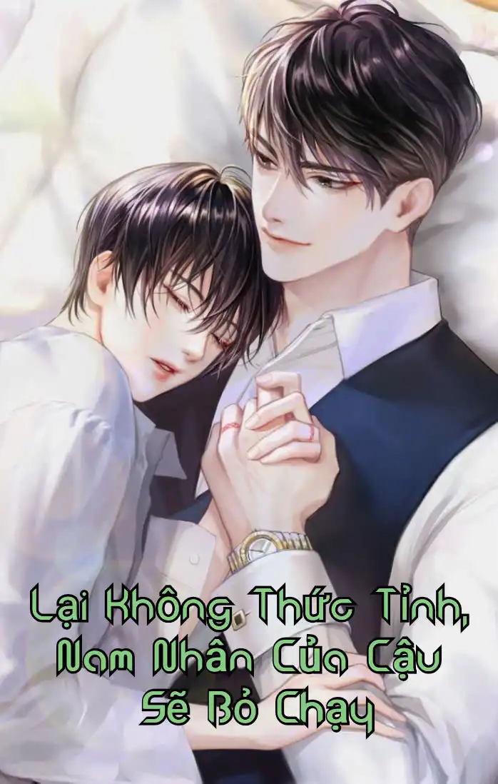 Lại Không Thức Tỉnh, Nam Nhân Của Cậu Sẽ Bỏ Chạy