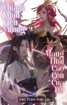 Thanh Xuân Tiên Vương Mang Thai Cáo Con Của Tôi