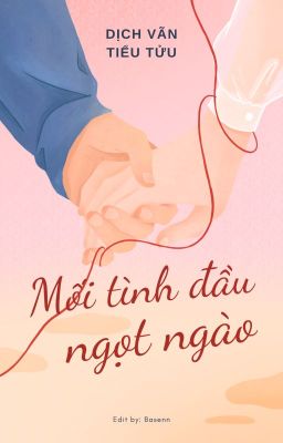 Mối Tình Đầu Ngọt Ngào - Dịch Vãn Tiểu Tửu