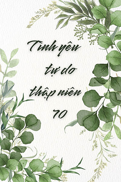 Tình Yêu Tự Do Thập Niên 70