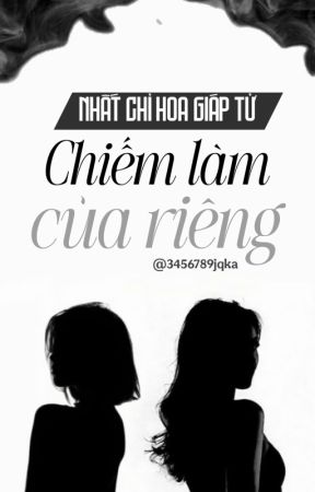Chiếm Làm Của Riêng - Nhất Chỉ Hoa Giáp Tử