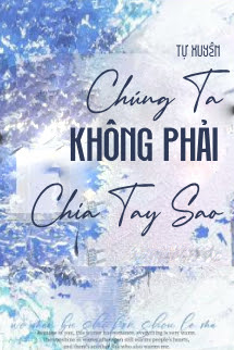 Chúng Ta Không Phải Chia Tay Sao