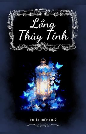 Lồng Thủy Tinh - Nhất Diệp Quỳ