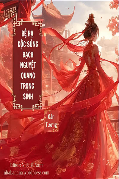 Bệ Hạ Độc Sủng Bạch Nguyệt Quang Trọng Sinh