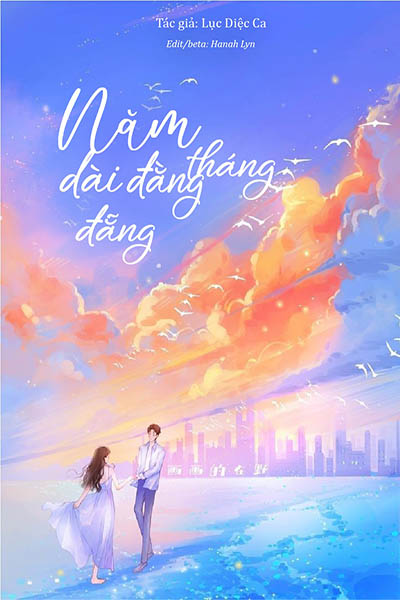 Tháng Năm Dài Đằng Đẵng - Lục Diệc Ca