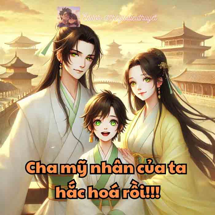 Cha Mỹ Nhân Của Ta Hắc Hoá Rồi!!!