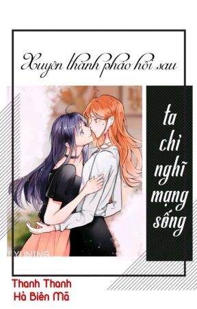 Xuyên Thành Pháo Hôi Sau Ta Chỉ Nghĩ Mạng Sống