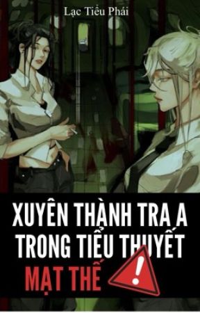 Xuyên Thành Tra A Trong Tiểu Thuyết Mạt Thế