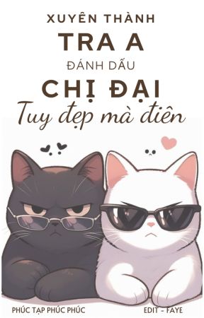 Xuyên Thành Tra A Đánh Dấu Chị Đại Tuy Đẹp Mà Điên