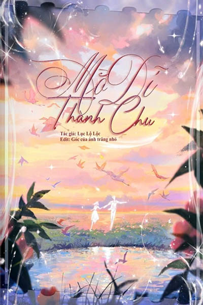 Mộ Dĩ Thành Chu - Lục Lộ Lộc