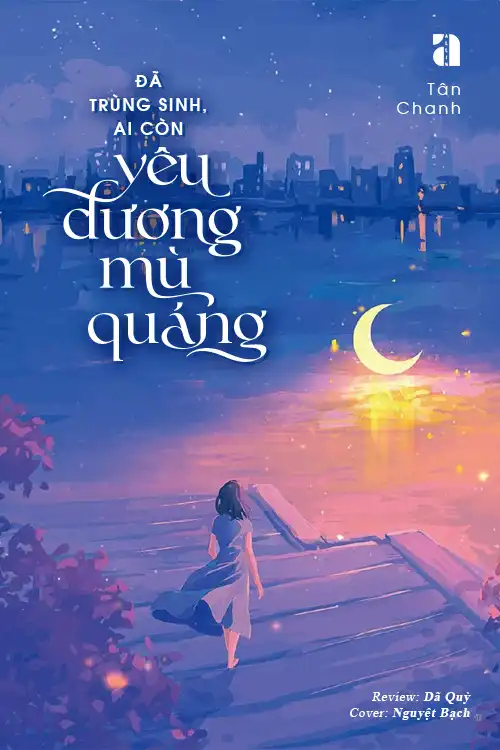 Đã Trùng Sinh, Ai Còn Yêu Đương Mù Quáng