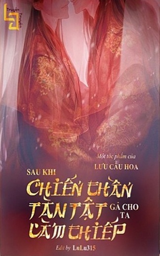 Cưới Chiến Thần Tàn Tật Về Làm Thiếp Và Cái Kết