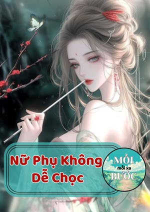 Nữ Phụ Không Dễ Chọc - Mạc Vân Hề