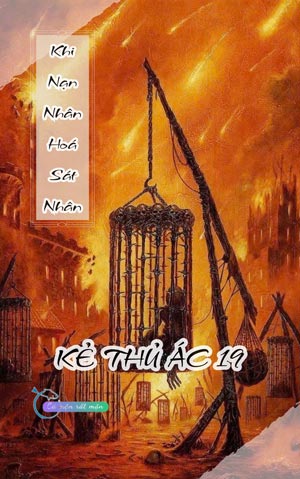 Khi Nạn Nhân Hoá Sát Nhân - Kẻ Thủ Ác 19