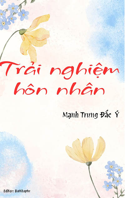Trải Nghiệm Hôn Nhân - Mạnh Trung Đắc Ý