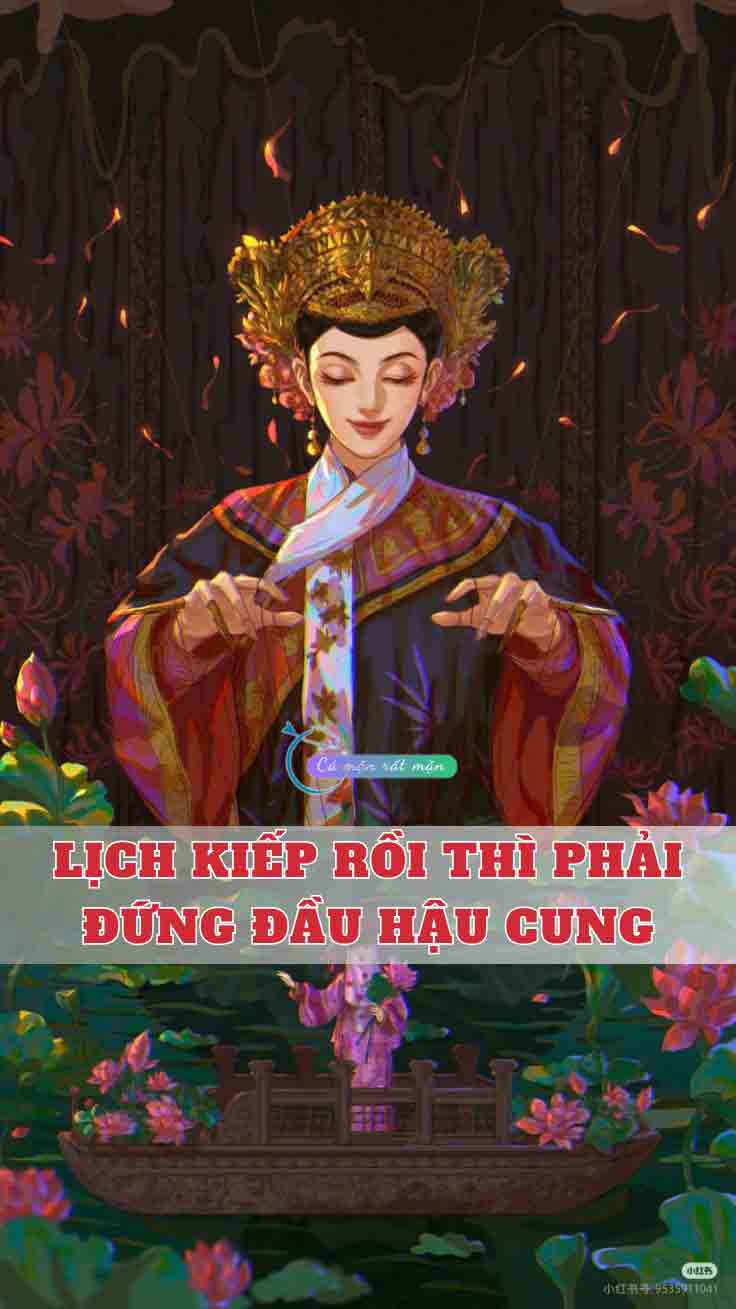 Lịch Kiếp Rồi Thì Phải Đứng Đầu Hậu Cung