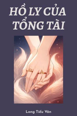 Hồ Ly Của Tổng Tài - Long Tiểu Vân