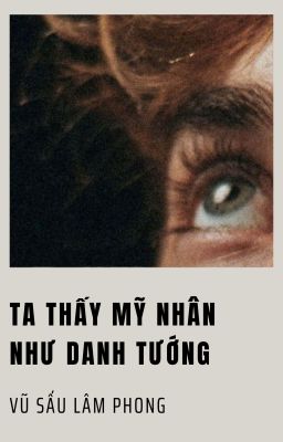 Ta Thấy Mỹ Nhân Như Danh Tướng