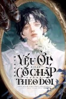 Mỹ Nhân Ốm Yếu Bị Đám Cố Chấp Cuồng Theo Dõi