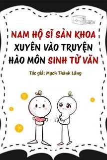 Nam Hộ Sĩ Sản Khoa Xuyên Vào Truyện Hào Môn Sinh Tử Văn