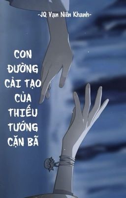Con Đường Cải Tạo Của Thiếu Tướng Cặn Bã