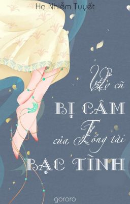 Vợ Cũ Bị Câm Của Tổng Tài Bạc Tình