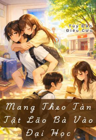 Mang Theo Tàn Tật Lão Bà Vào Đại Học