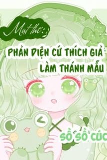 Mạt Thế: Nhân Vật Phản Diện Thích Giả Làm Thánh Mẫu