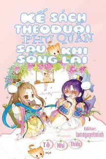 Kế Sách Theo Đuổi Phu Quân Sau Khi Sống Lại