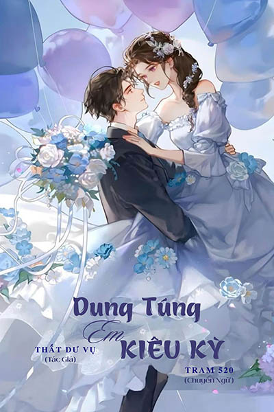 Dung Túng Em Kiêu Kỳ - Thất Dư Vụ